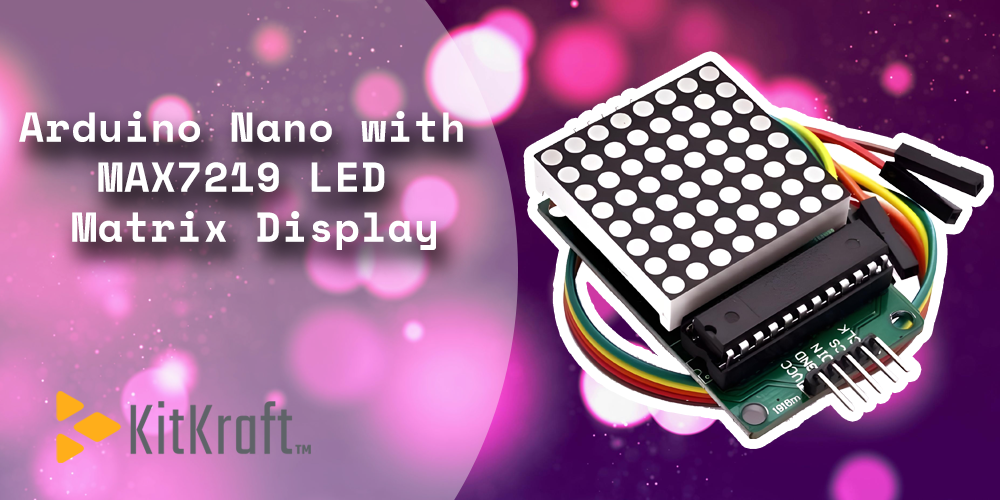 Arduino Nano Light Display Arduino Nano with MAX7219 LED Matrix Display | KitKraft Scrolling Text ...