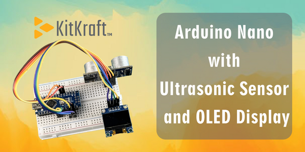 Arduino Nano with Ultrasonic Sensor & OLED Display | KitKraft Distance Measuring Project